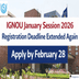 IGNOU January Session 2026 Registration Deadline Extended Again; Apply by February 28 @ignouadmission.samarth.edu.in